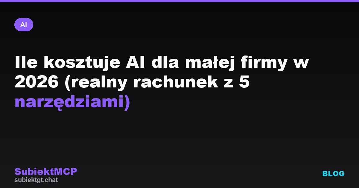 Ile kosztuje AI dla małej firmy w 2026 (realny rachunek z 5 narzędziami)