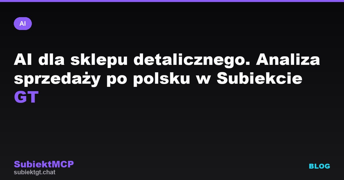 AI dla sklepu detalicznego. Analiza sprzedaży po polsku w Subiekcie GT