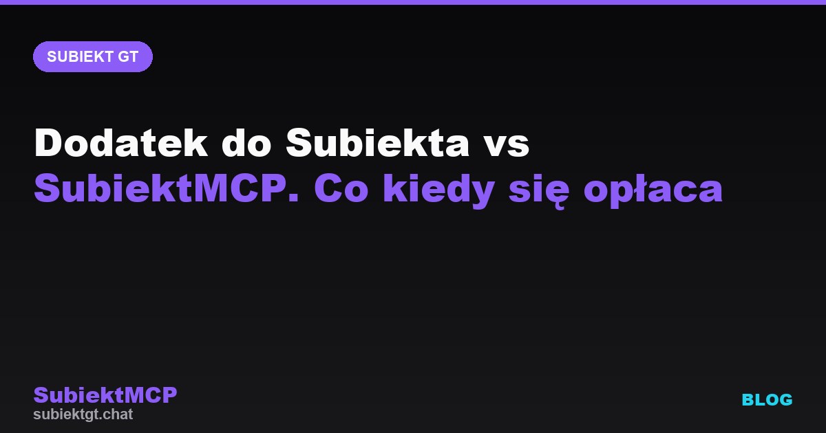 Dodatek do Subiekta vs SubiektMCP. Co kiedy się opłaca