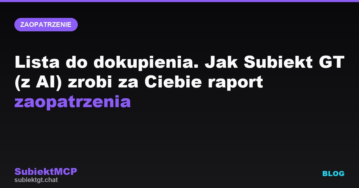 Lista do dokupienia. Jak Subiekt GT (z AI) zrobi za Ciebie raport zaopatrzenia