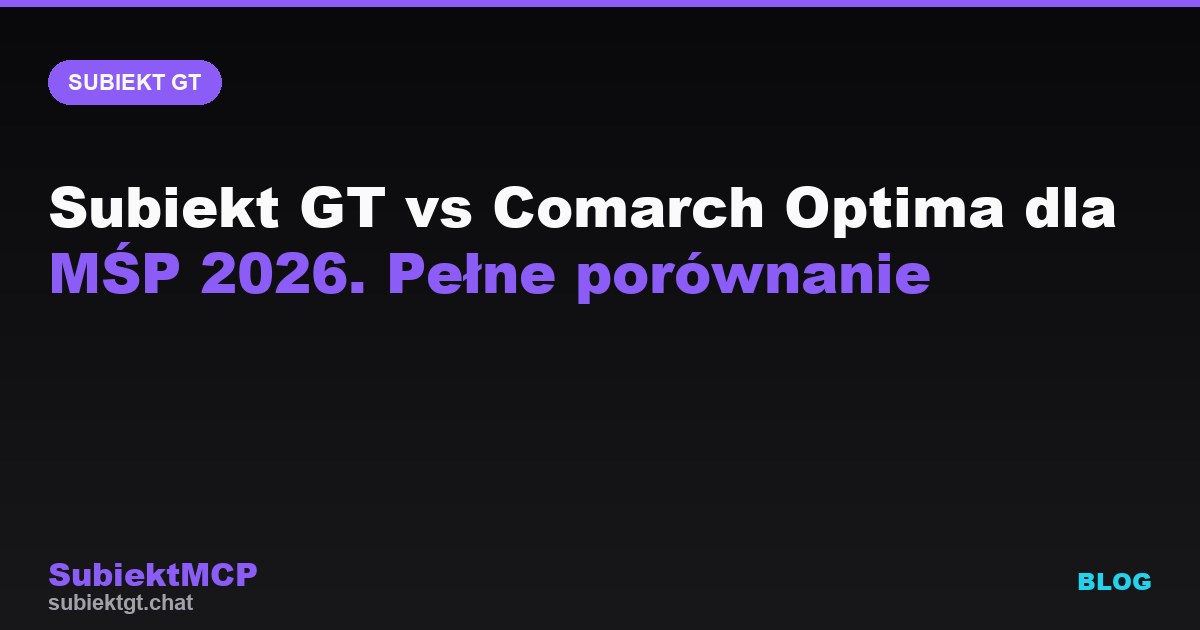 Subiekt GT vs Comarch Optima dla MŚP 2026. Pełne porównanie